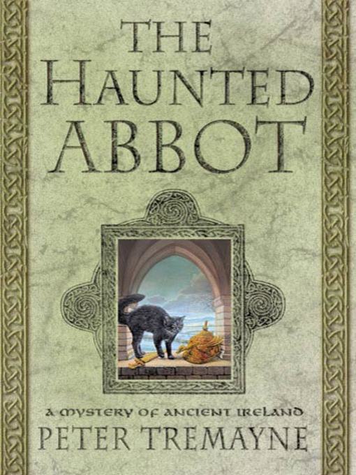 Title details for The Haunted Abbot by Peter Tremayne - Available